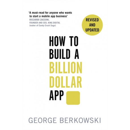 How to Build a Billion Dollar App: Discover the secrets of the most successful entrepreneurs of our time