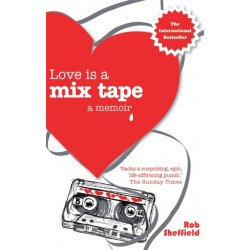 Love Is A Mix Tape: A Memoir