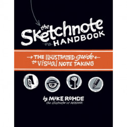 The Sketchnote Handbook, The: the illustrated guide to visual note taking