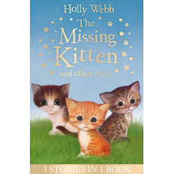 The The Missing Kitten and other tales: The Missing Kitten, The Frightened Kitten, The Kidnapped Kitten