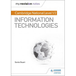My Revision Notes: Cambridge National Level 1/2 Certificate in Information Technologies