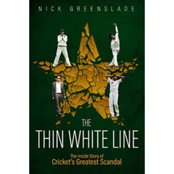The Thin White Line: The Inside Story of Cricket's Greatest Fixing Scandal