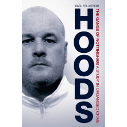 Hoods: The Gangs of Nottingham: A Study in Organised Crime