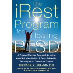 iRest Program For Healing PTSD: A Proven-Effective Approach to Using Yoga Nidra Meditation and Deep Relaxation Techniques to Overcome Trauma