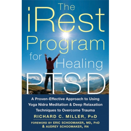 iRest Program For Healing PTSD: A Proven-Effective Approach to Using Yoga Nidra Meditation and Deep Relaxation Techniques to Overcome Trauma