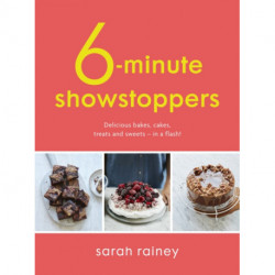 Six-Minute Showstoppers: Delicious bakes, cakes, treats and sweets – in a flash!