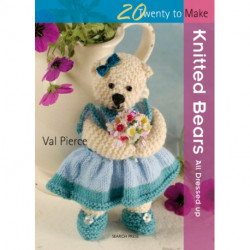 20 to Knit: Knitted Bears: All Dressed Up!