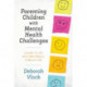 Parenting Children with Mental Health Challenges: A Guide to Life with Emotionally Complex Kids