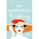 My Daughter’s Wedding