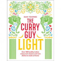 The Curry Guy Light: Over 100 Lighter, Fresher Indian Curry Classics