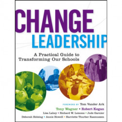 Change Leadership: A Practical Guide to Transforming Our Schools