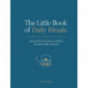 The Little Book of Daily Rituals: Simple Self-Care Routines to Refresh Your Mind, Body and Spirit