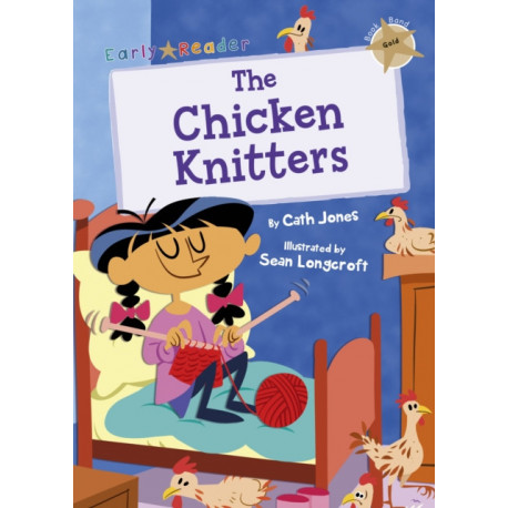 The Chicken Knitters: (Gold Early Reader)