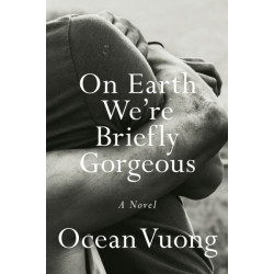On Earth We're Briefly Gorgeous: A Novel