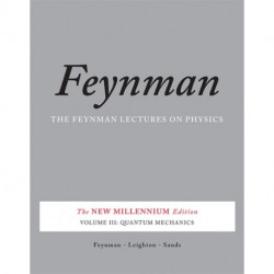 The Feynman Lectures on Physics, Vol. III: The New Millennium Edition: Quantum Mechanics