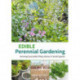 Edible Perennial Gardening: Growing Successful Polycultures in Small Spaces: Growing successful polycultures in small spaces