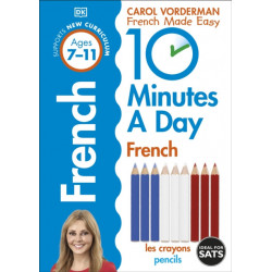 10 Minutes A Day French, Ages 7-11 (Key Stage 2): Supports the National Curriculum, Confidence in Reading, Writing & Speaking
