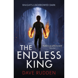 The Endless King (Knights of the Borrowed Dark Book 3)