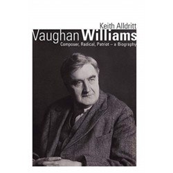 Vaughan Williams: Composer, Radical, Patriot - a Biography