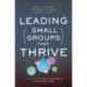 Leading Small Groups That Thrive: Five Shifts to Take Your Group to the Next Level