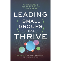 Leading Small Groups That Thrive: Five Shifts to Take Your Group to the Next Level