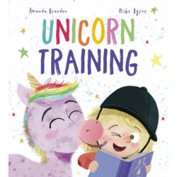 Unicorn Training: A Story About Patience and the Love for a Pet