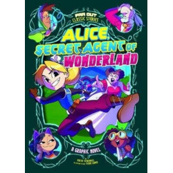 Alice, Secret Agent of Wonderland: A Graphic Novel