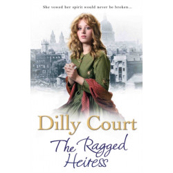 The Ragged Heiress: A heartwarming historical saga from Sunday Times bestselling author Dilly Court