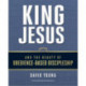 King Jesus and the Beauty of Obedience-Based Discipleship