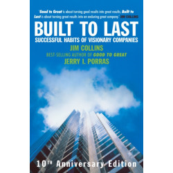 Built To Last: Successful Habits of Visionary Companies