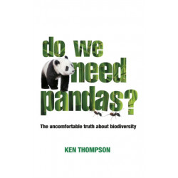 Do We Need Pandas?: The Uncomfortable Truth About Biodiversity