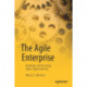 The Agile Enterprise: Building and Running Agile Organizations