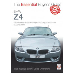 BMW Z4: E85 Roadster and E86 Coupe Including M and Alpina 2003 to 2009: The Essential Buyer’s Guide