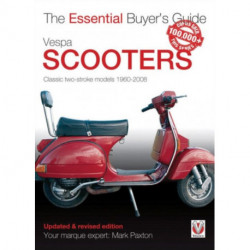 Vespa Scooters - Classic 2-Stroke Models 1960-2008: The Essential Buyer’s Guide