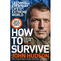 How to Survive: Lessons for Everyday Life from the Extreme World