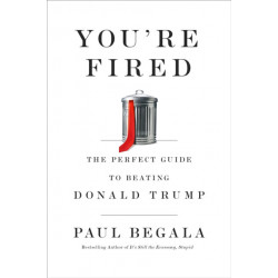 You're Fired: The Perfect Guide to Beating Donald Trump