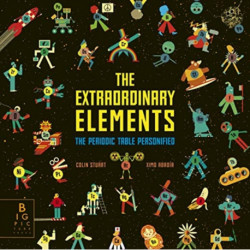 The Extraordinary Elements: The Periodic Table Personified