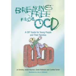 Breaking Free from OCD: A CBT Guide for Young People and Their Families
