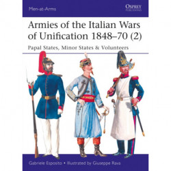 Armies of the Italian Wars of Unification 1848–70 (2): Papal States, Minor States & Volunteers