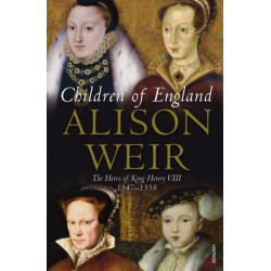 Children of England: The Heirs of King Henry VIII 1547-1558