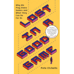 Lost in a Good Game: Why we play video games and what they can do for us