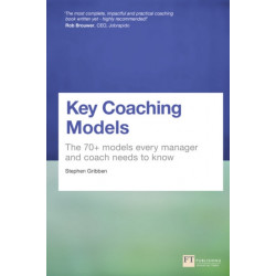 Key Coaching Models: The 70+ Models Every Manager and Coach Needs to Know