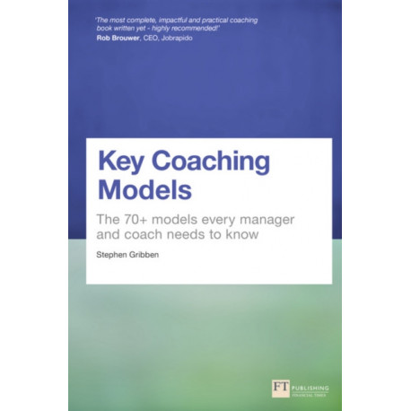 Key Coaching Models: The 70+ Models Every Manager and Coach Needs to Know