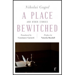 A Place Bewitched and Other Stories (riverrun editions): a beautiful new edition of Gogol's short fiction, translated by Constance Garnett