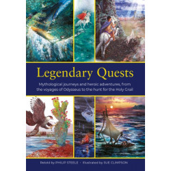 Legendary Quests: Mythological journeys and heroic adventures, from the voyages of Odysseus to the hunt for the Holy Grail