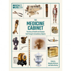 The Medicine Cabinet: The story of health & and disease told through extraordinary objects