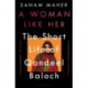 A Woman Like Her: The Short Life of Qandeel Baloch