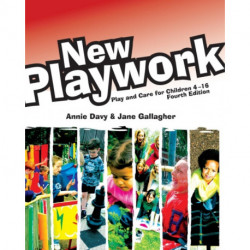 New Playwork: Play and Care for Children 4-16