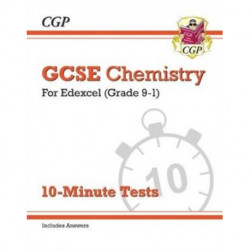 GCSE Chemistry: Edexcel 10-Minute Tests (includes answers)