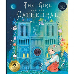 The Girl and the Cathedral: The Story of Notre Dame de Paris